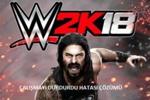 WWE 2K18 Çalışmayı Durdurdu Hatası