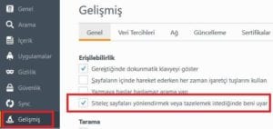 Gelişmiş Seçenekler kısmında resimdeki gibi düzenleme yaptığımızda artık sayfalar otomatik yenileme yapmayacak.