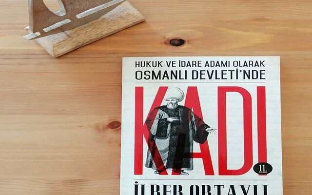 Osmanlı Devleti'nde Kadı - İlber Ortaylı kitabı özellikle hukuk ile ilgilenenlerin okuması gereken bir kitap.