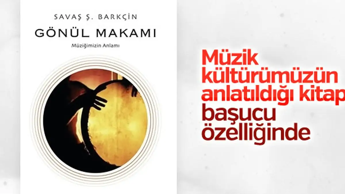 Gönül Makamı - Müziğimizin Anlamı